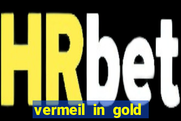 vermeil in gold dublado em português